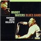 Muddy Waters Featuring Dizzy Gillespie - Muddy Waters Blues Band