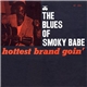 Smoky Babe - The Blues Of Smoky Babe: Hottest Brand Goin'