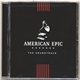 Various - American Epic - The Soundtrack