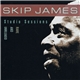 Skip James - Studio Sessions: Rare And Unreleased