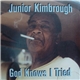 Junior Kimbrough - God Knows I Tried