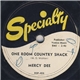 Mercy Dee - One Room Country Shack / My Woman Knows The Score