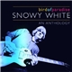 Snowy White - Bird Of Paradise / An Anthology